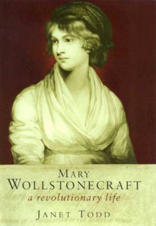 Mary Wollstonecraft by Janet Todd