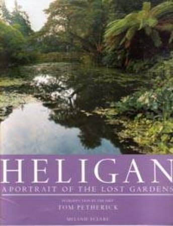 Heligan: A Portrait Of The Lost Gardens by Tom Petherick