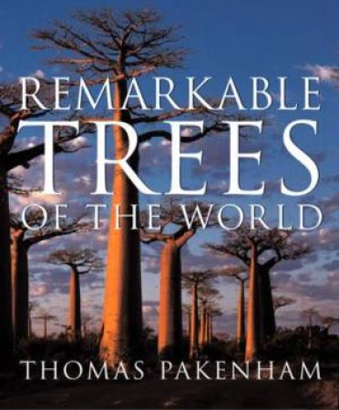 Remarkable Trees Of The World by Thomas Pakenham