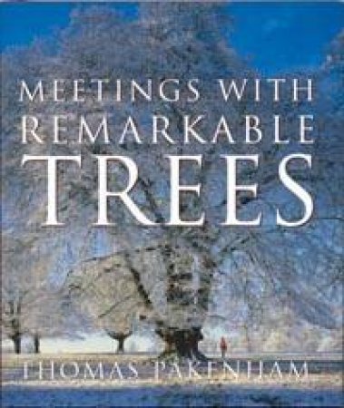 Meetings With Remarkable Trees by Thomas Pakenham