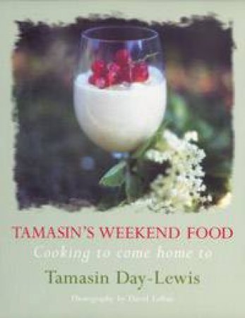 Tamasin's Weekend Food by Tamasin Day-Lewis