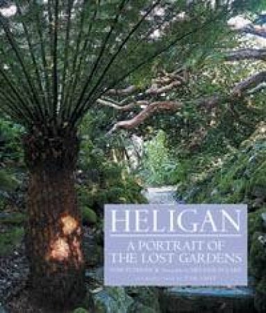 Heligan: A Portrait Of The Lost Gardens by Tom Petherick