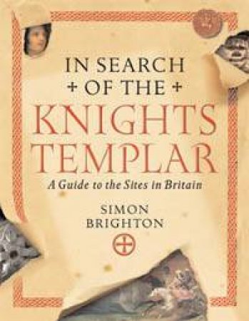 In Search Of The Knights Templar by Simon Brighton