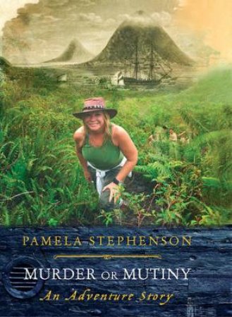 Murder or Mutiny: Mystery, Piracy and Adventure in the Spice Islands by Pamela Stephenson