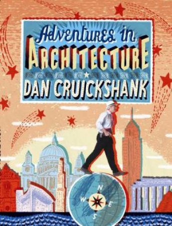 Adventures In Architecture by Dan Cruickshank