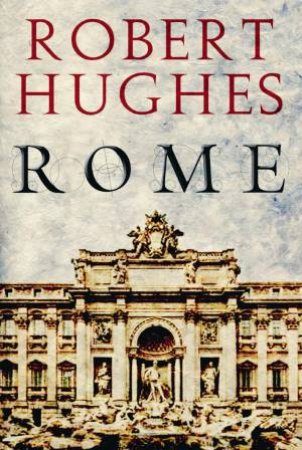 Rome by Robert Hughes