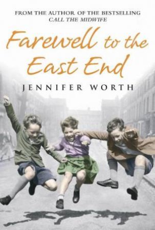 Farewell to the East End by Jennifer Worth