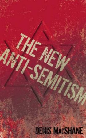 Globalising Hatred: The New Anti-Semitism by Denis MacShane