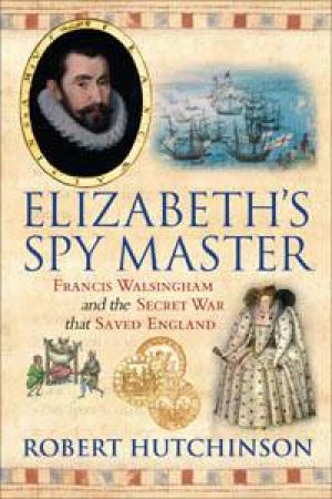 Elizabeth's Spy Master by Robert Hutchinson