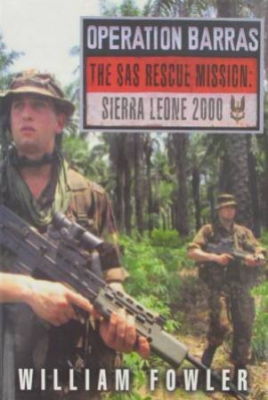 Operation Barras: The SAS Rescue Mission: Sierra Leone 2000 by William Fowler