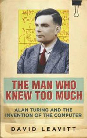 The Man Who Knew Too Much by David Leavitt