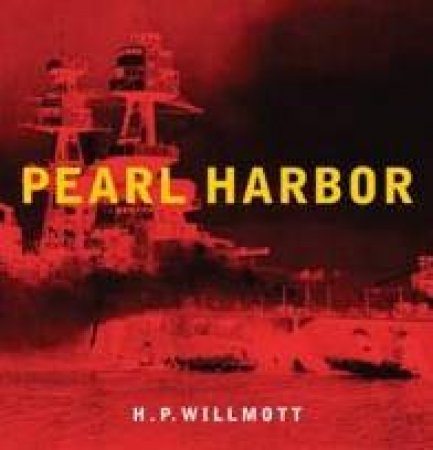 Pearl Harbor by H P Willmott