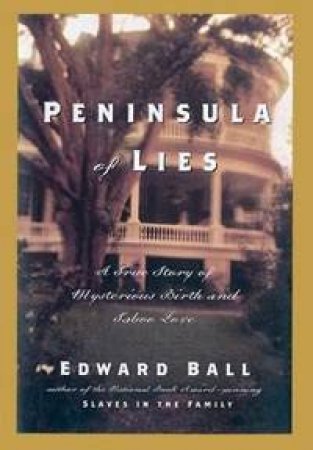 Peninsula Of Lies: A True Story Of Mysterious Birth And Taboo Love by Edward Ball