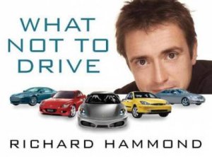 What Not To Drive by Richard Hammond