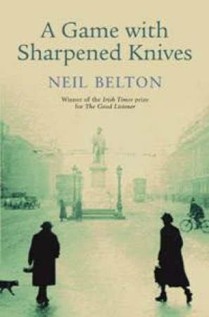 A Game With Sharpened Knives by Neil Belton