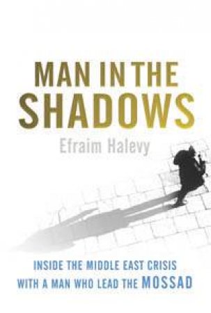 Man In The Shadows by Efraim Halevy