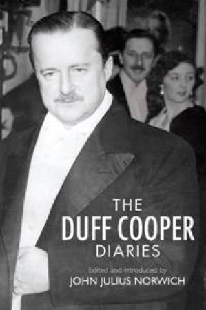 The Duff Cooper Diaries by John Norwich