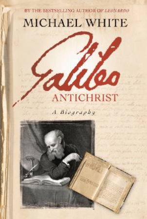 Galileo Antichrist: A Biography by Michael White