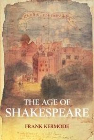 The Age Of Shakespeare by Frank Kermode