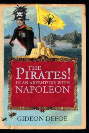 The Pirates! In An Adventure With Napoleon by Gideon Defoe