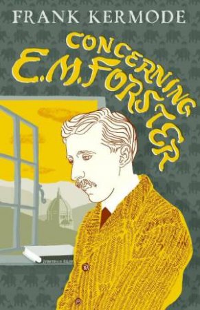 Concerning E.M. Forster by Frank Kermode