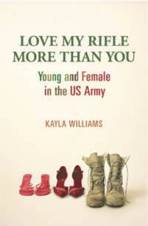 Love My Rifle More Than You by Kayla M. Williams