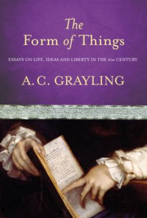 Form Of Things by A C Grayling