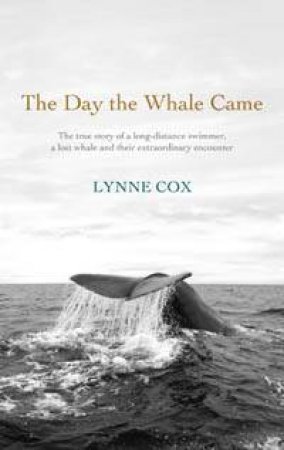 The Day The Whale Came by Lynne Cox