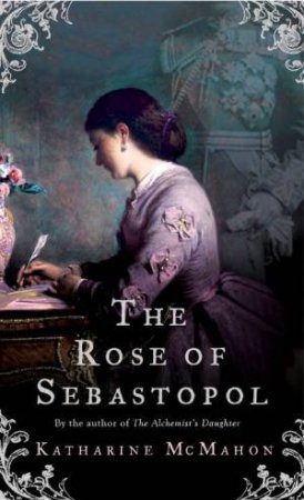 The Rose Of Sebastopol by Katharine McMahon