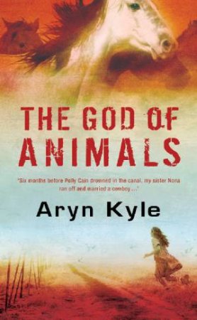 The God Of Animals by Aryn Kyle