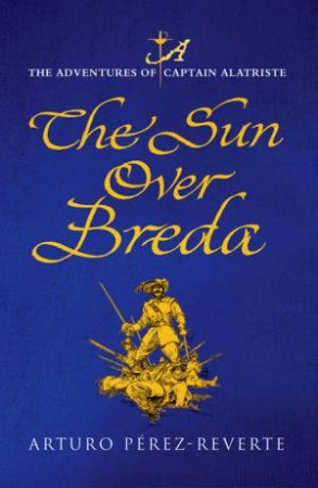 The Sun Over Breda by Arturo Perez-Reverte