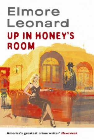 Up In Honey's Room by Elmore Leonard