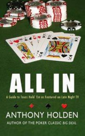 All In: Texas Hold 'em Poker by Anthony Holden