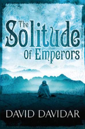 The Solitude of Emperors by David Davidar