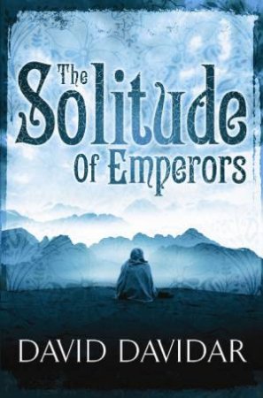 The Solitude Of Emperors by David Davidar