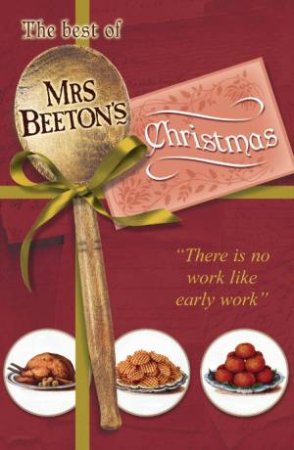 Best of Mrs Beeton's Christmas: There is no work like early work by Isabella Beeton