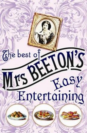 The Best of Mrs Beeton's Easy Entertaining by Isabella Beeton