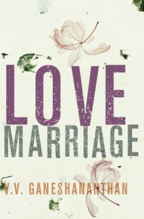 Love Marriage by V.V Ganeshananthan