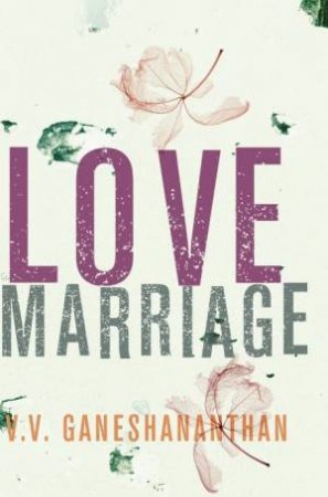 Love Marriage by V.V Ganeshananthan