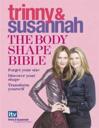 Body Shape Bible: Which Shape are You? by Susannah Consantine & Trinny Woodall