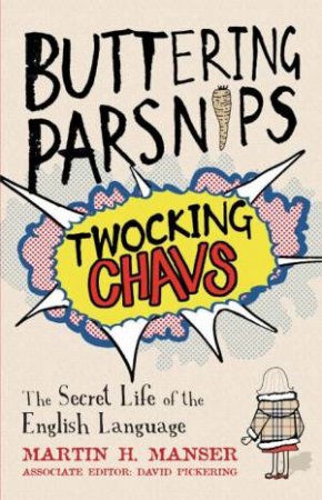 Buttering Parsnips, Twocking Chavs by Martin H Manser