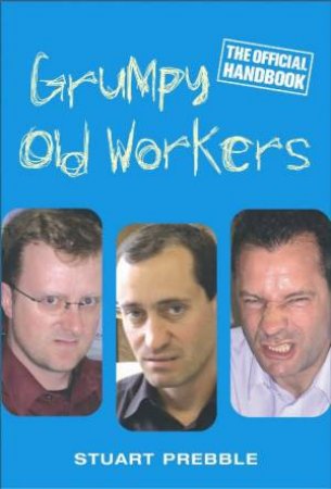 Grumpy Old Workers by Stuart Prebble