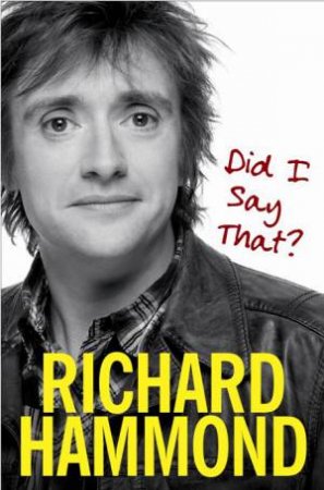 Did I Say That? by Richard Hammond