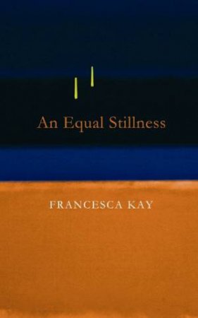 An Equal Stillness by Francesca Kay