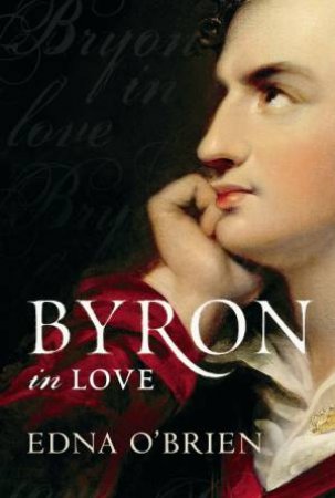 Byron in Love by Edna O'Brien