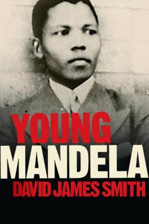 Young Mandela by David James Smith