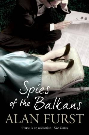 Spies of the Balkans by Alan Furst