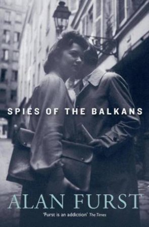 Spies of the Balkans by Alan Furst