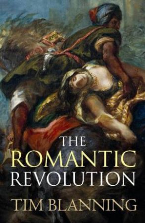 Romantic Revolution by Tim Blanning