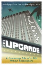 The Upgrade A Cautionary Tale of a Life Without Reservations